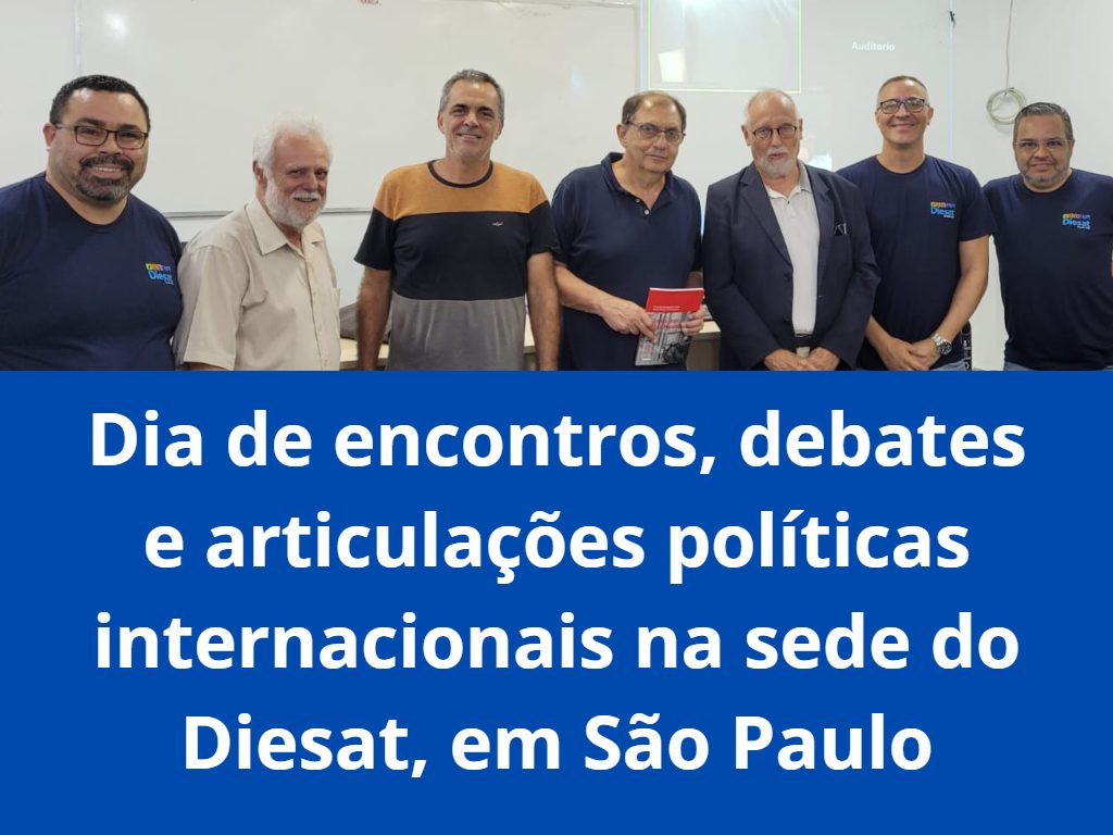 Dia de encontros, debates e articulações políticas internacionais na sede do Diesat, em São Paulo